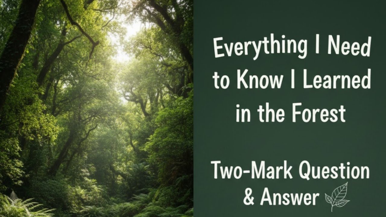 Everything I Need to Know I Learned in the Forest; PUC 2nd lesson. 2 mark Q&A from Question Bank2025