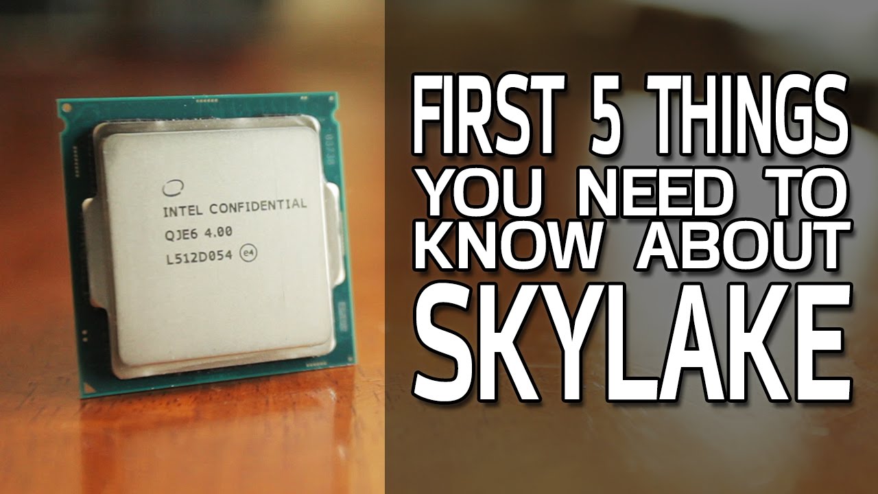 First 5 Things You Need To Know About Skylake
