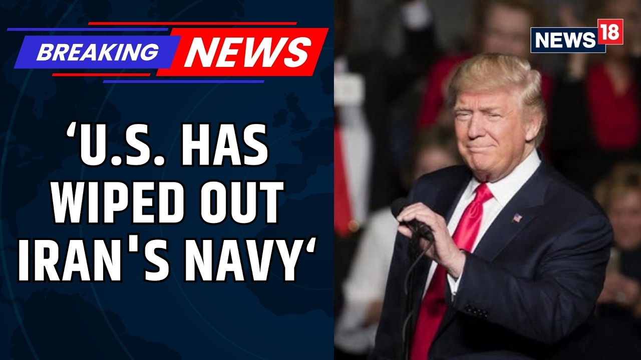 Trump Claims 44 Ships Destroyed, Iran’s Air Force and Missiles Wiped Out In Middle East War | News18