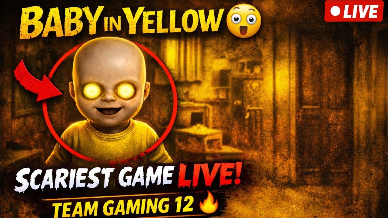 Baby in The Yellow 😱 | Team Gaming 12 LIVE Horror Gameplay