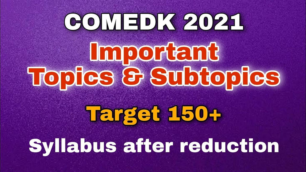 COMEDK 2021| Important Topics & Sub-topics| Target 150+| Final syllabus after reduction| With PDF