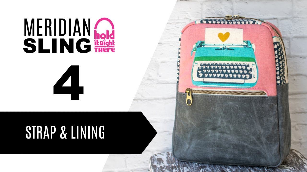 How to sew the Meridian Sling (Tutorial 4 of 5) - Strap & Lining