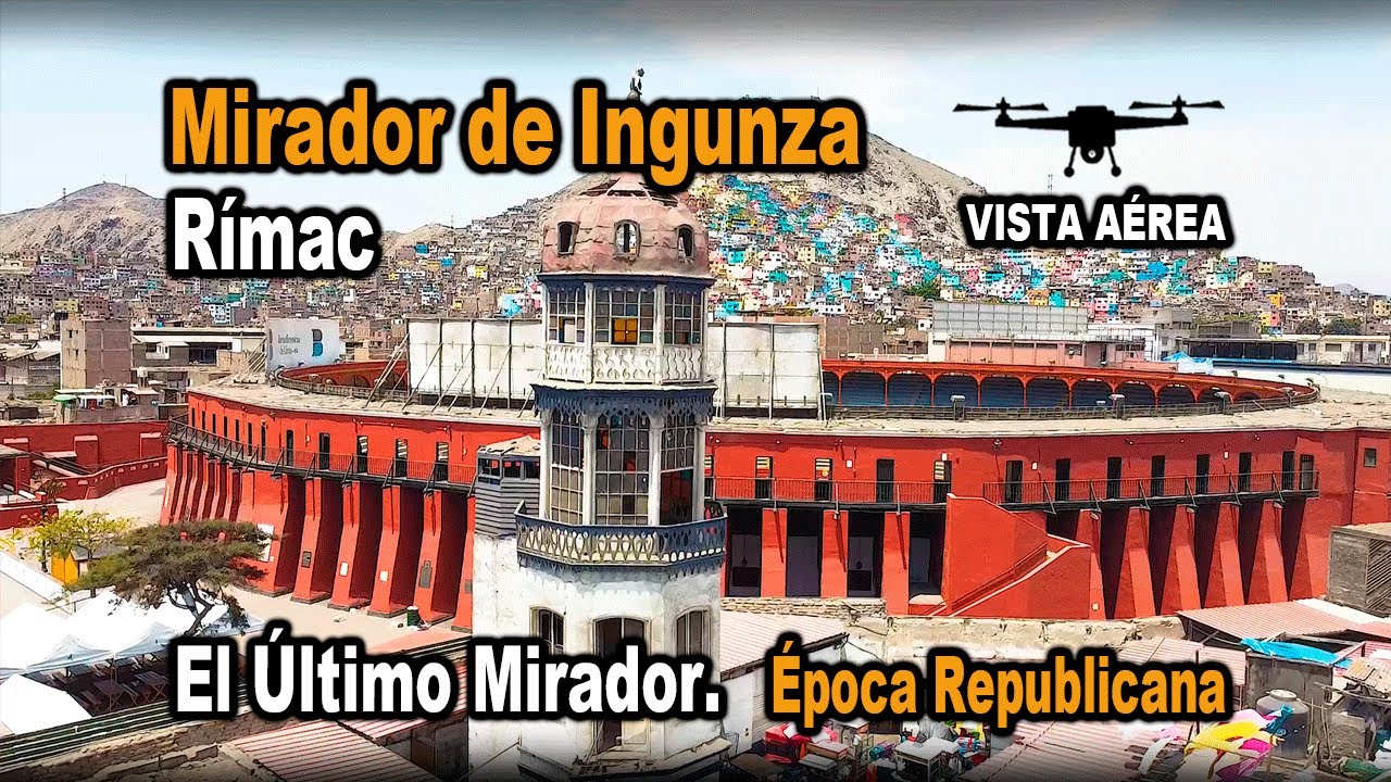 MIRADOR de INGUNZA - RÍMAC.  El ÚLTIMO Mirador de la ÉPOCA Republicana y Colonial.  LIMA - PERÚ.