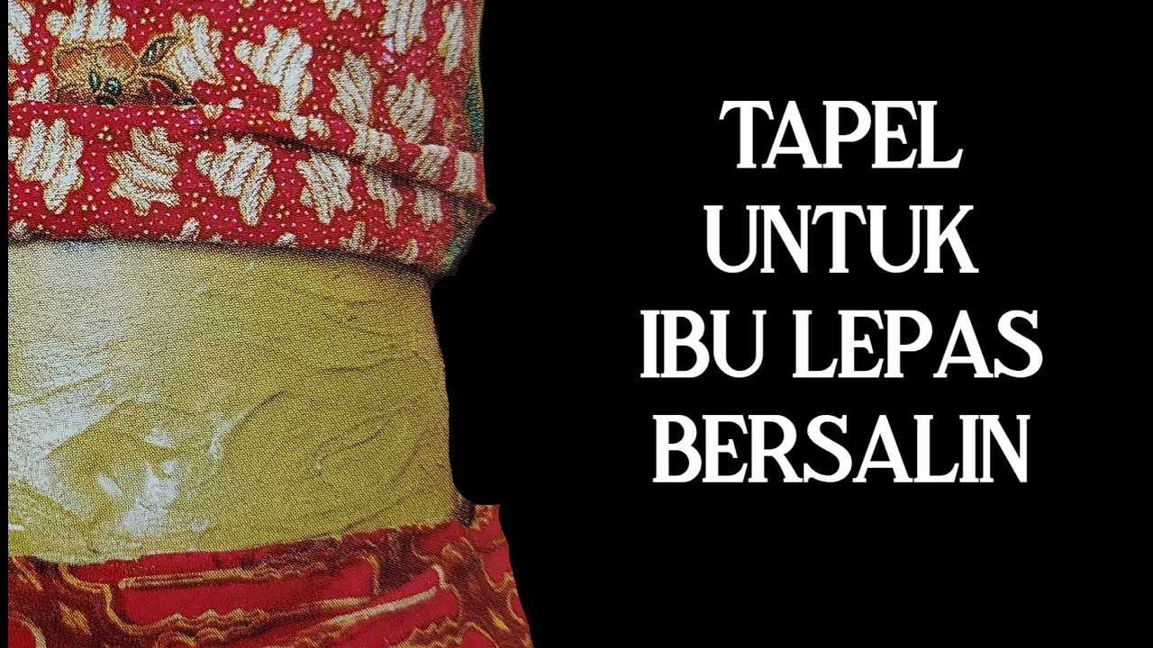 TAPEL UNTUK IBU LEPAS BERSALIN