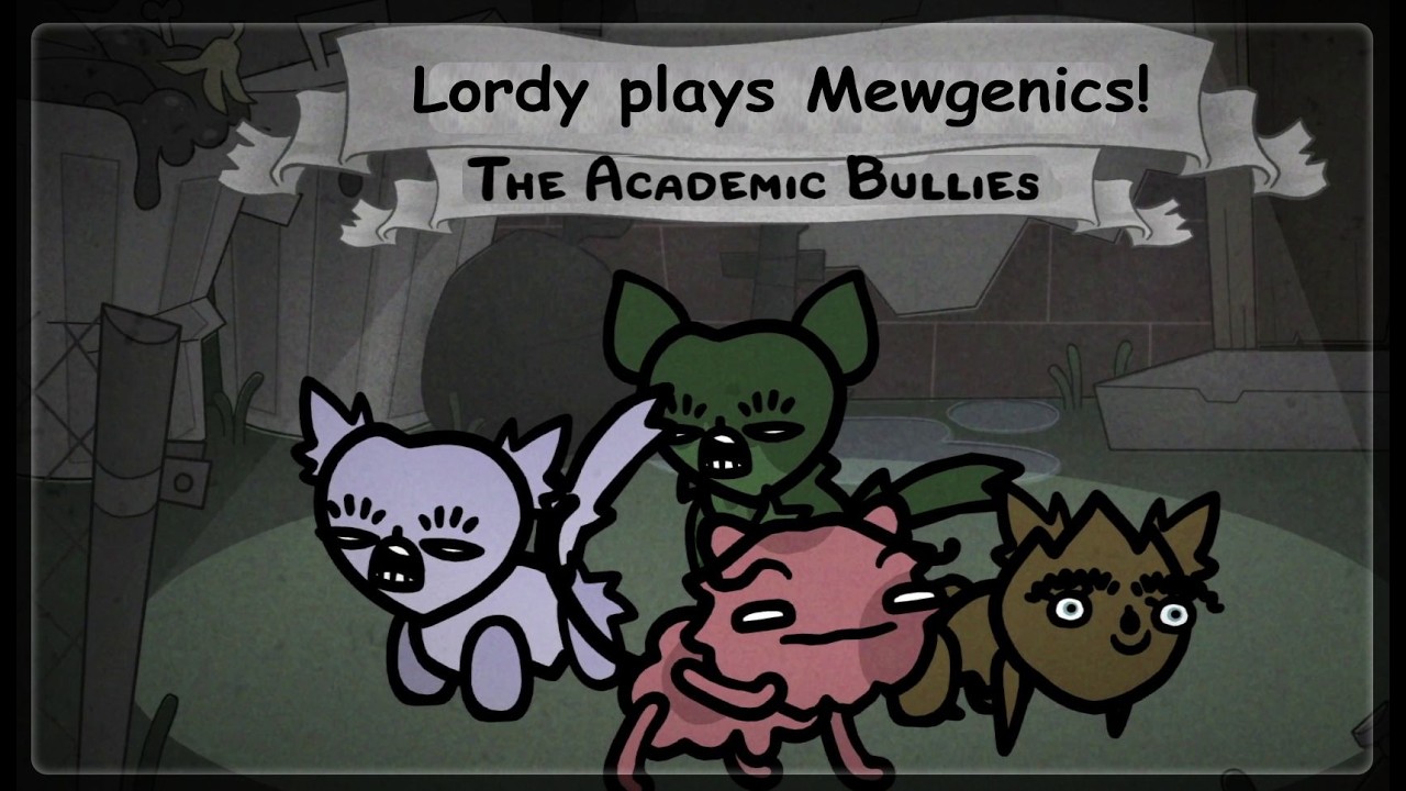 Lordy plays Mewgenics!: The Academic Bullies