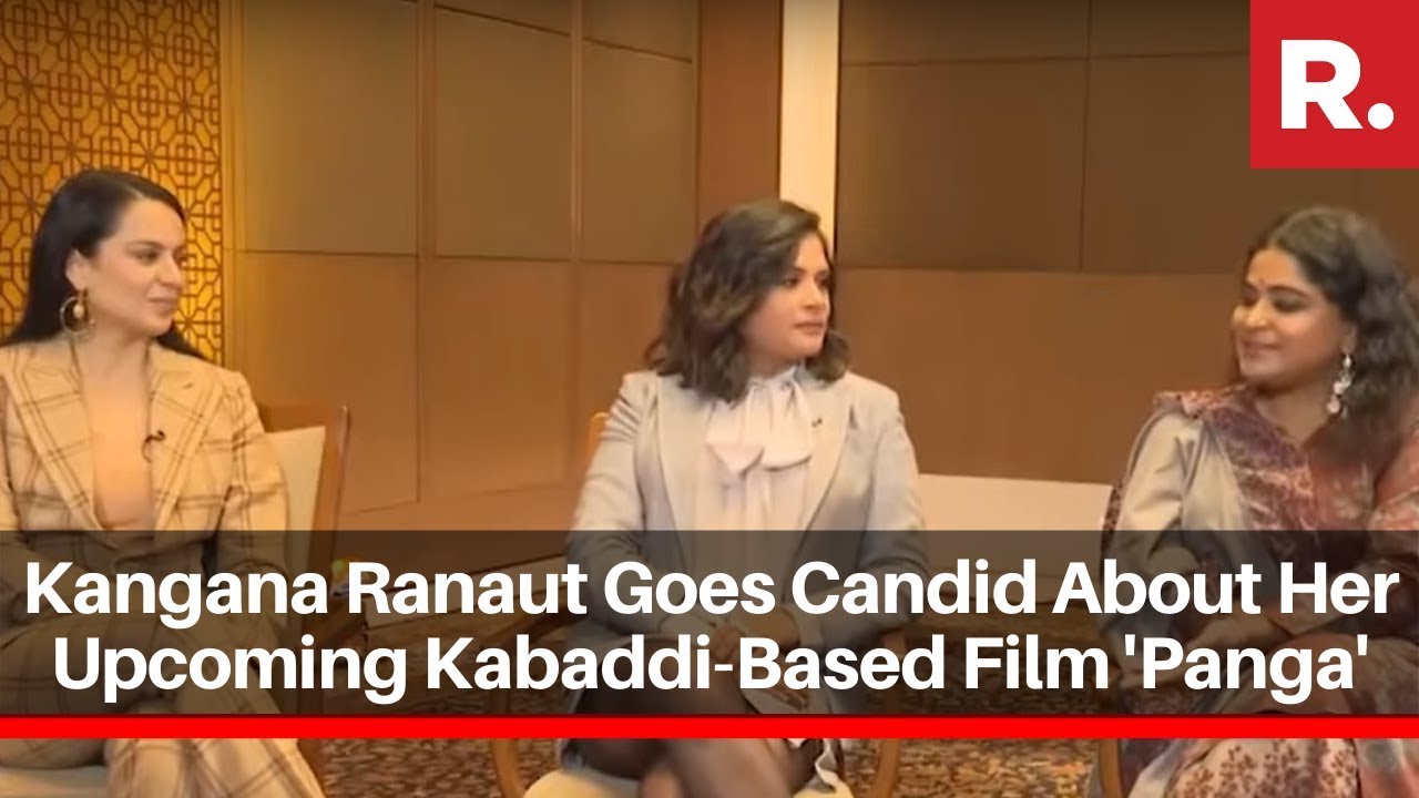 EXCLUSIVE: Kangana Ranaut Goes Candid About Her Upcoming Kabaddi-Based Film 'Panga'