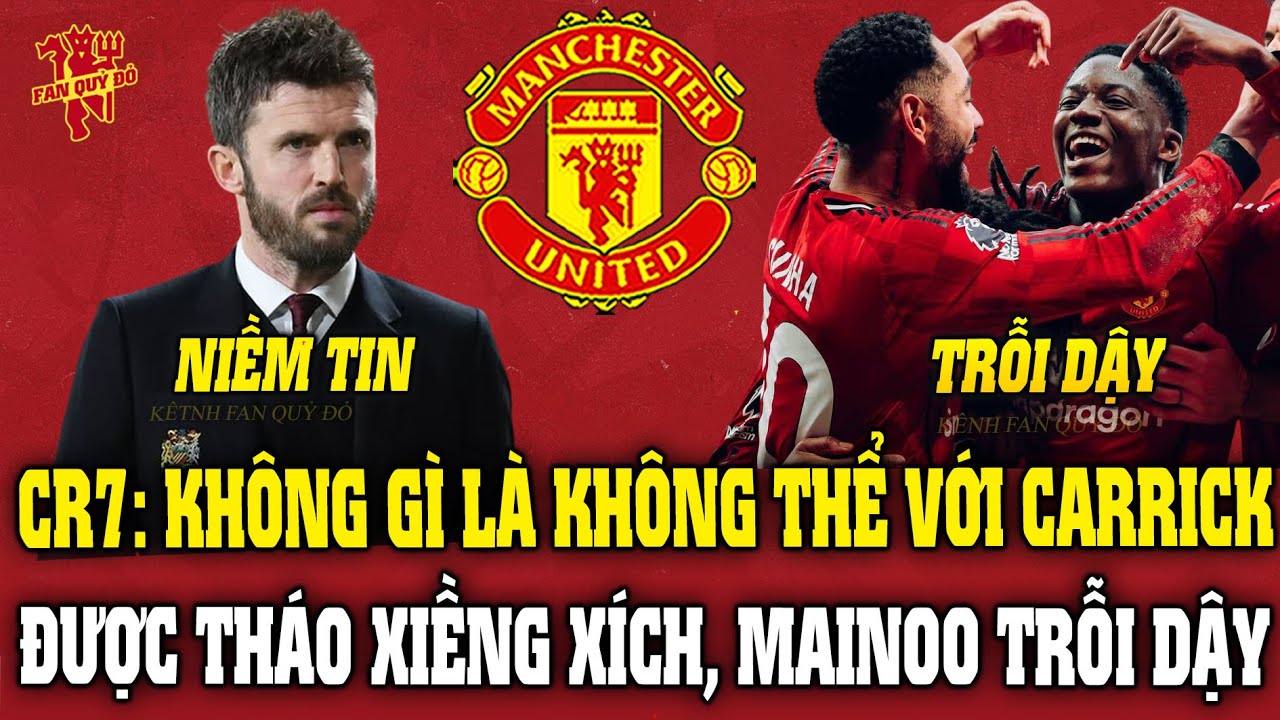 Tin MU Trưa 27/1: CR7: KHÔNG GÌ LÀ KHÔNG THỂ VỚI CARRICK; ĐƯỢC THÁO XIỀNG XÍCH, MAINOO TRỖI DẬY