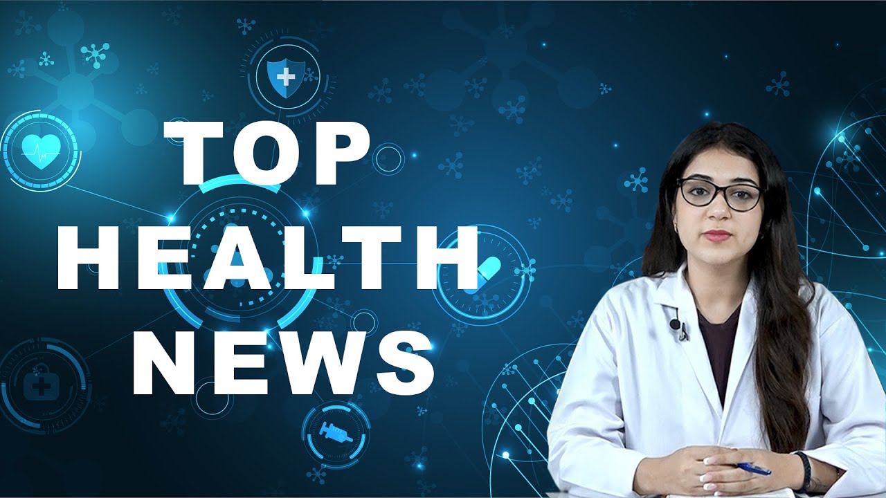 TOP HEALTH NEWS - 28.07.2023