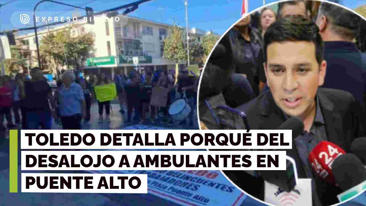 Permisos arrendados y de fallecidos: Toledo detalla porqué del desalojo a ambulantes en Puente Alto