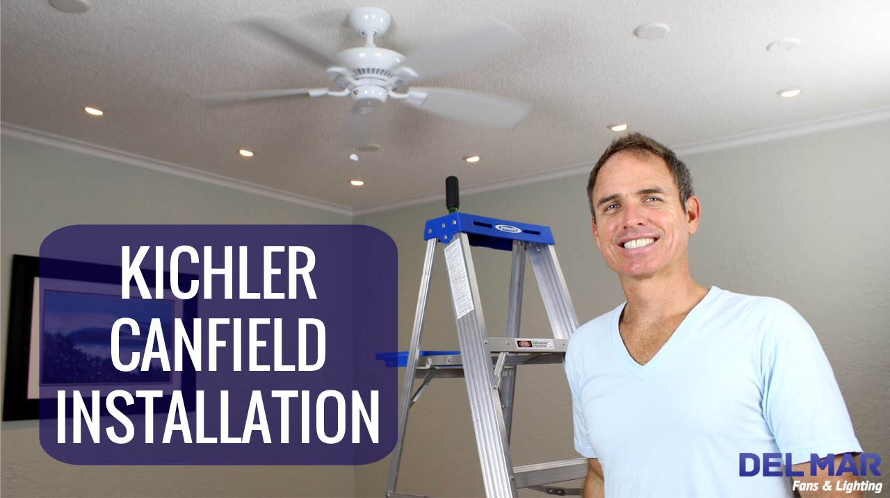 Kichler Canfield Ceiling Fan Installation
