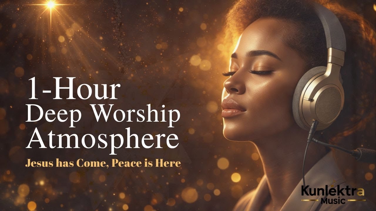 1Hour deep worship atmosphere | Jesus has Come, Peace is Here