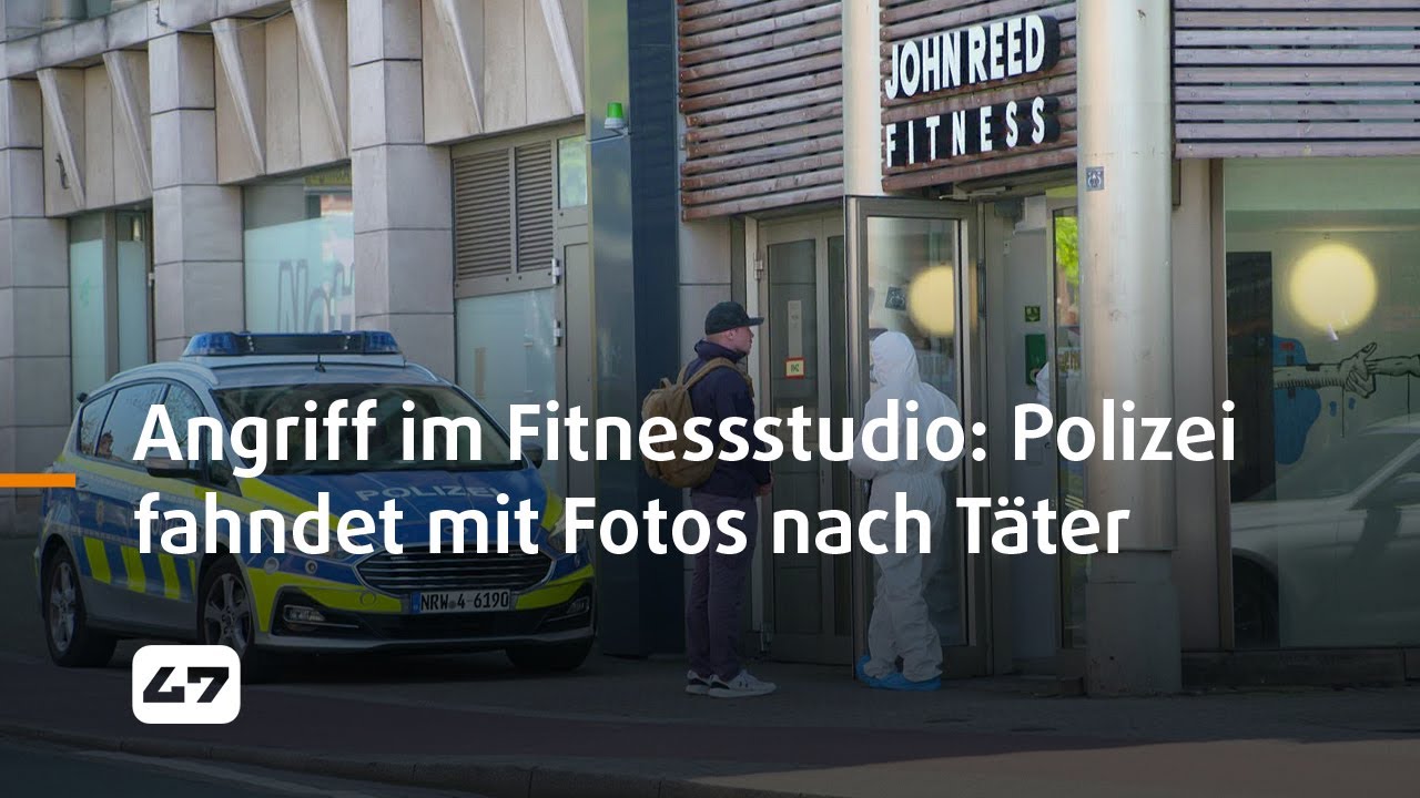 STUDIO 47 .live | ANGRIFF IM FITNESSSTUDIO: POLIZEI FAHNDET MIT FOTOS NACH TÄTER