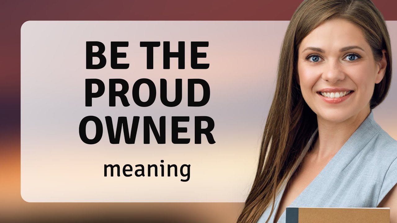 Becoming the Proud Owner: Unveiling the Phrase