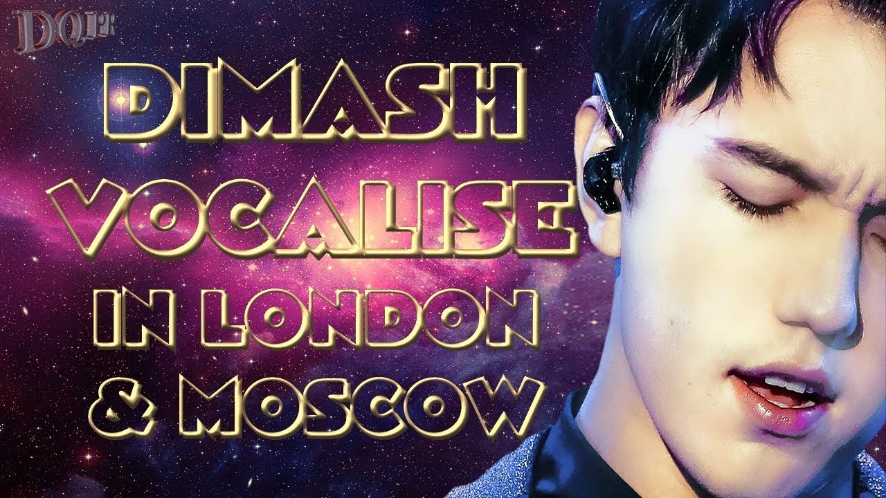 DIMASH VOCALISE in London & Moscow ❤ДИМАШ ВОКАЛИЗ в Лондоне и Москве