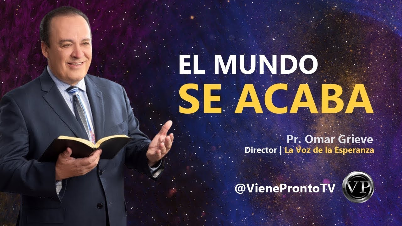 El Mundo Se Acaba - Pr. Omar Grieve