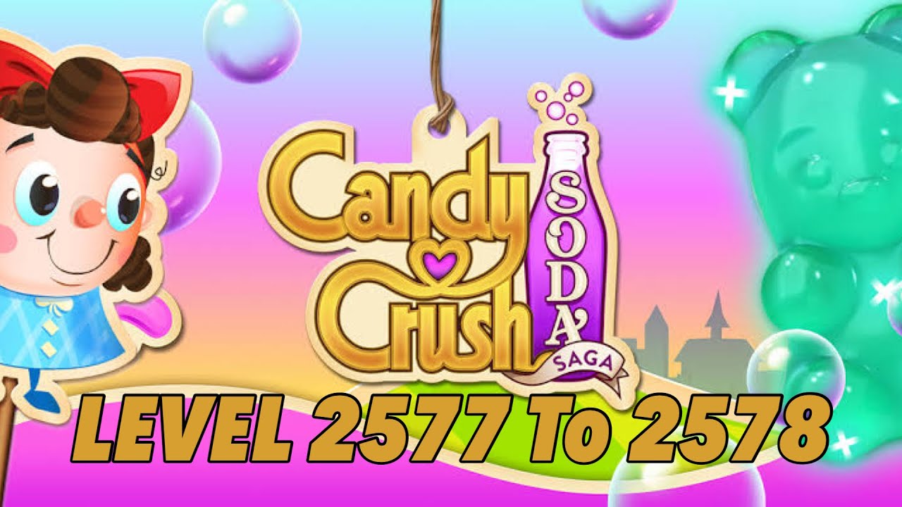 @Candy Crush Soda Complete Level 2577 To 2578