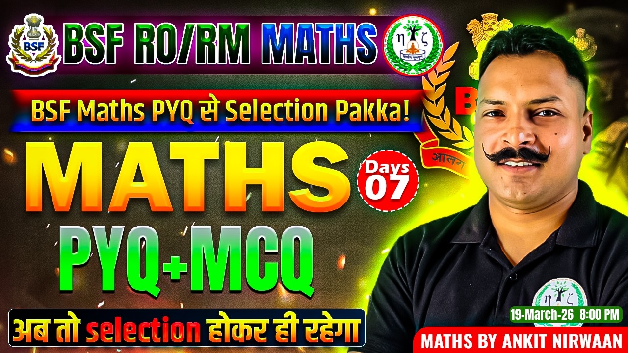 BSF RO/RM Maths Live | PYQ + MCQ Practice | Mission BSF 2026 | Day 07 | Ankit Nirwaan Sir