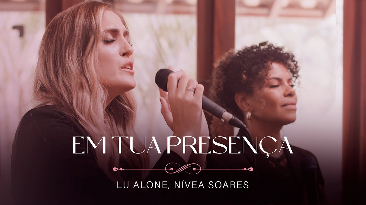 Lu Alone, Nívea Soares - Em Tua Presença (Ao Vivo)