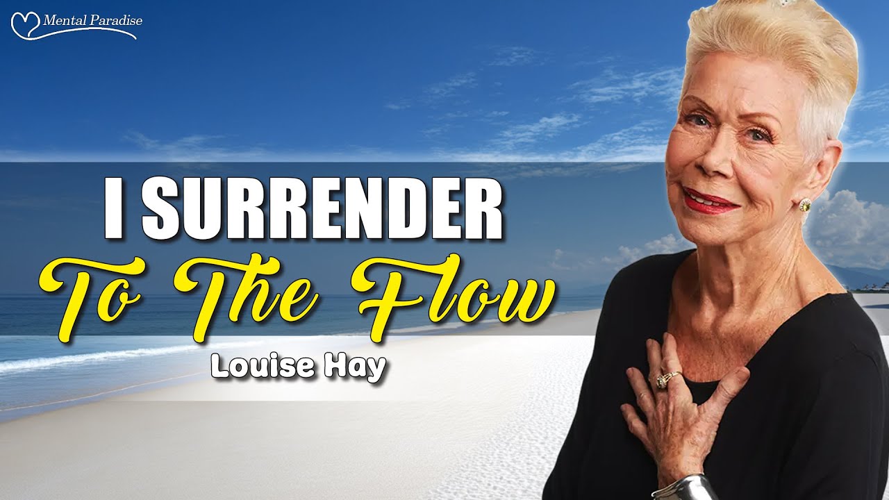 Louise Hay: Surrender To The Universe and Trust The Flow | Morning Meditation and Affirmations