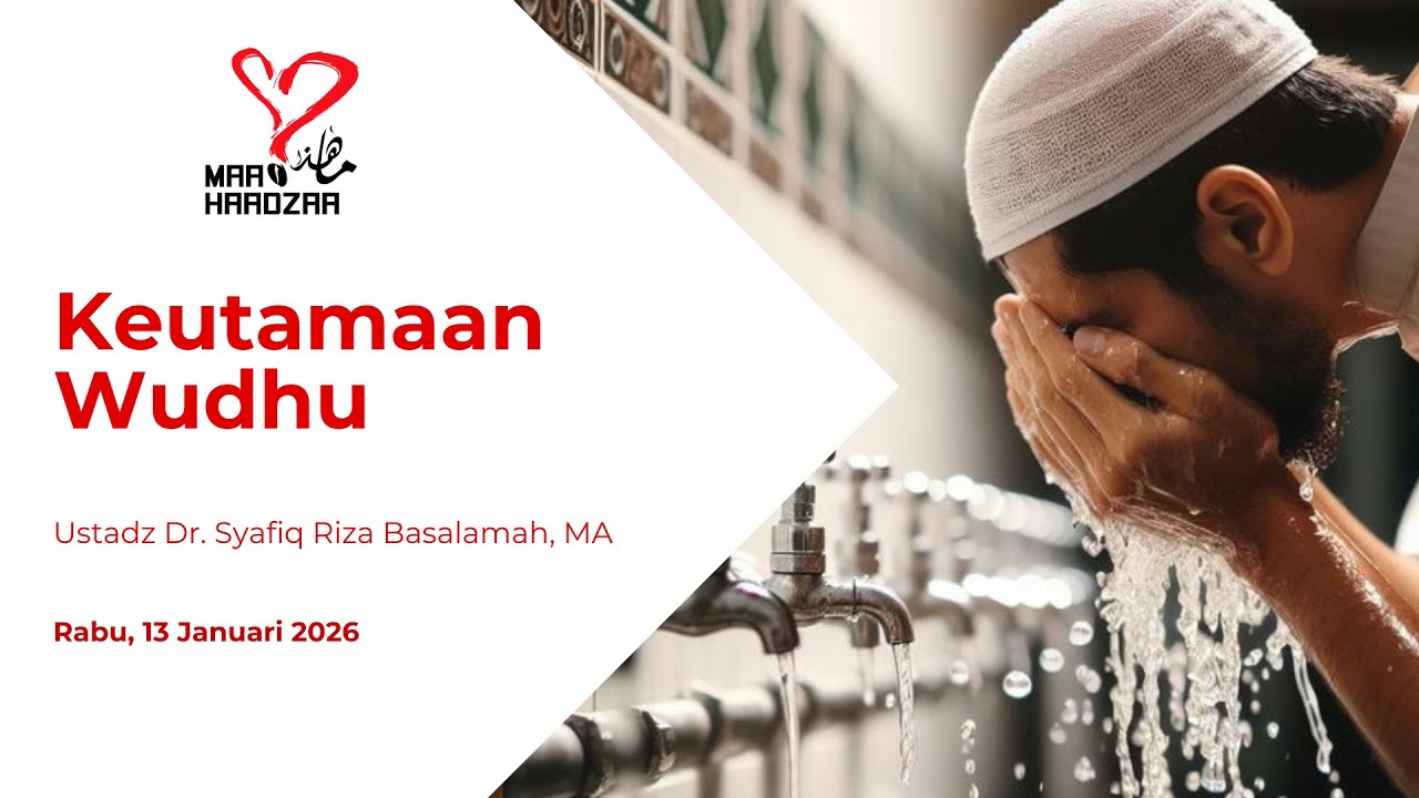 Ustadz Dr. Syafiq Riza Basalamah, MA - Keutamaan Wudhu