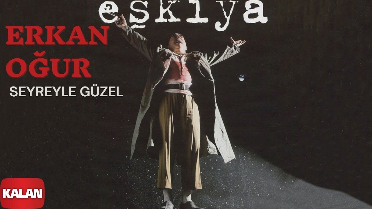 Erkan Oğur - Seyreyle Güzel [ Eşkiya © 1996 Kalan Müzik ]