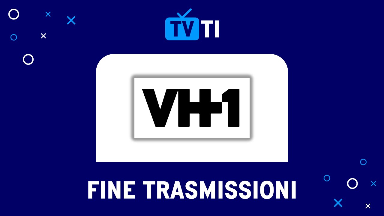 Fine trasmissioni VH1 | 7 Gennaio 2024