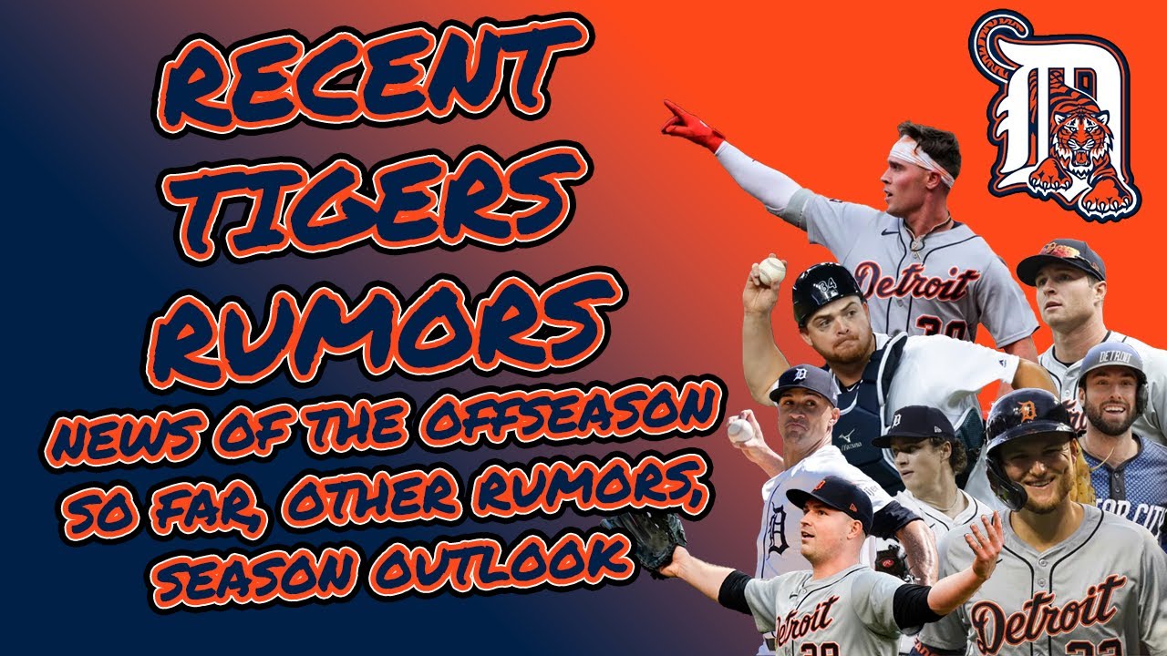 TIGERS NEWS AND RUMORS, NES OF THE OFFSEASON, OTHER RUMORS, SEASON OUTLOOK