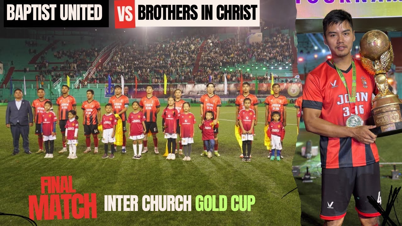 Final Inter-Church Gold Cup 2024 || Baptist United [sikkim] vs Brothers in Christ [kalimpong]