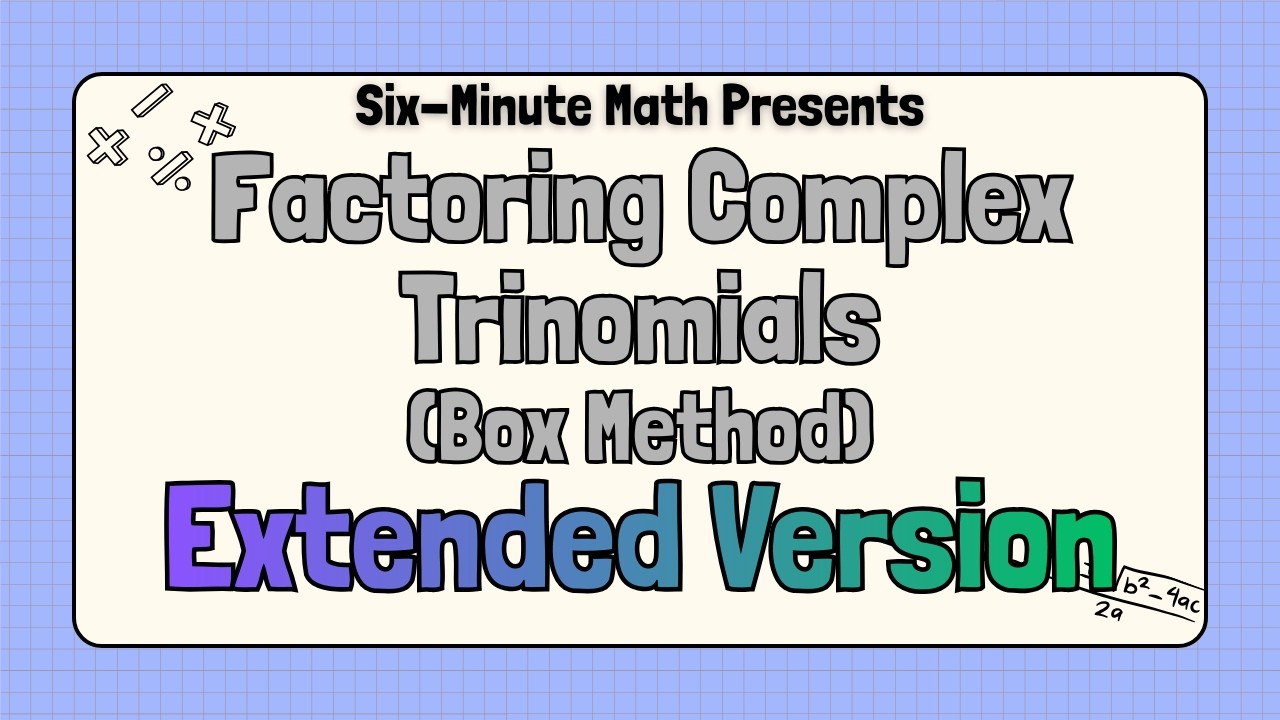 Factoring Complex Trinomials (Box Method) - Extended Version