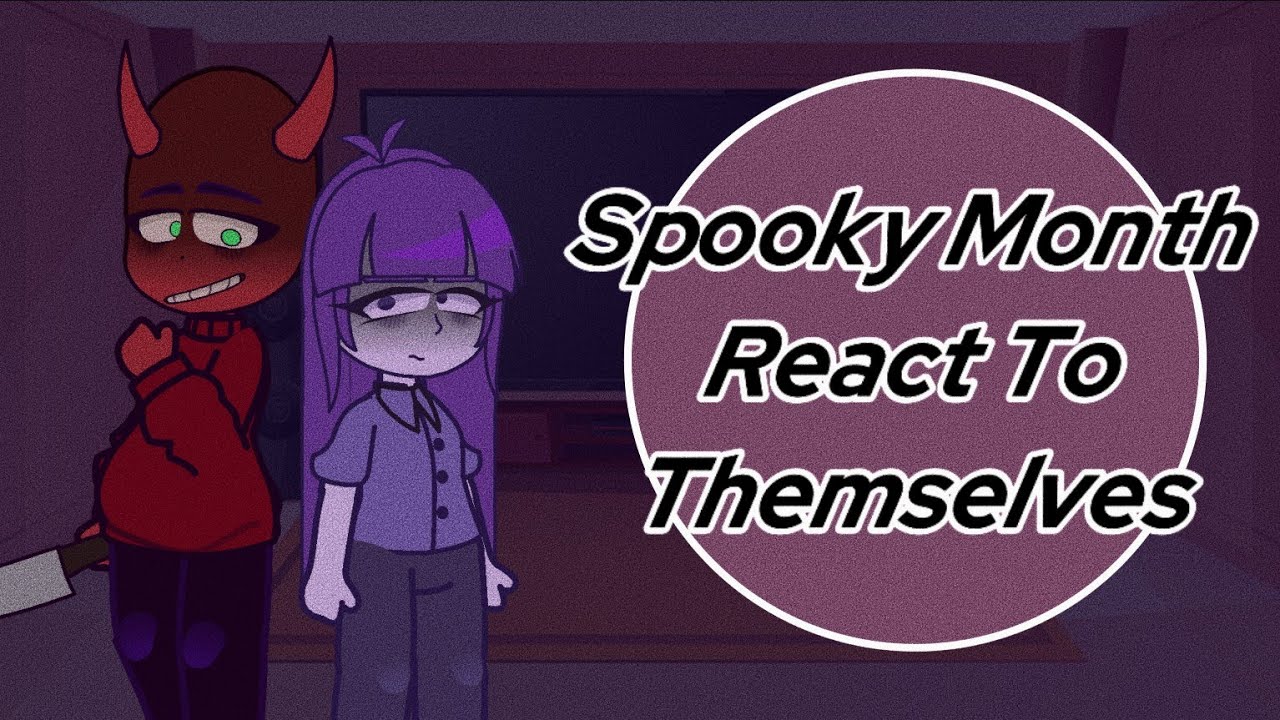 |Spooky Month Reacts To Themselves|Spooky Month|Gacha Nebula|