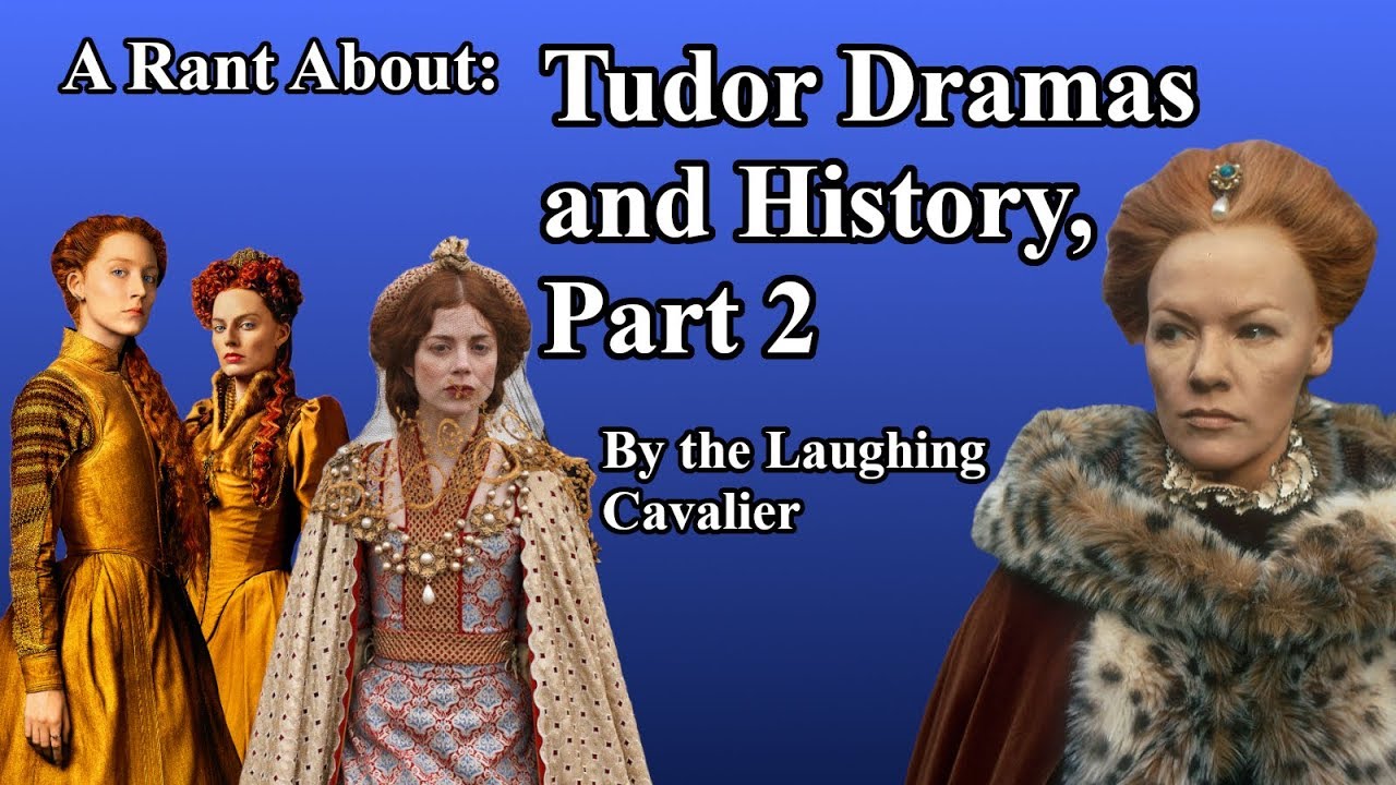A Rant About: Tudor Dramas and History, Part 2