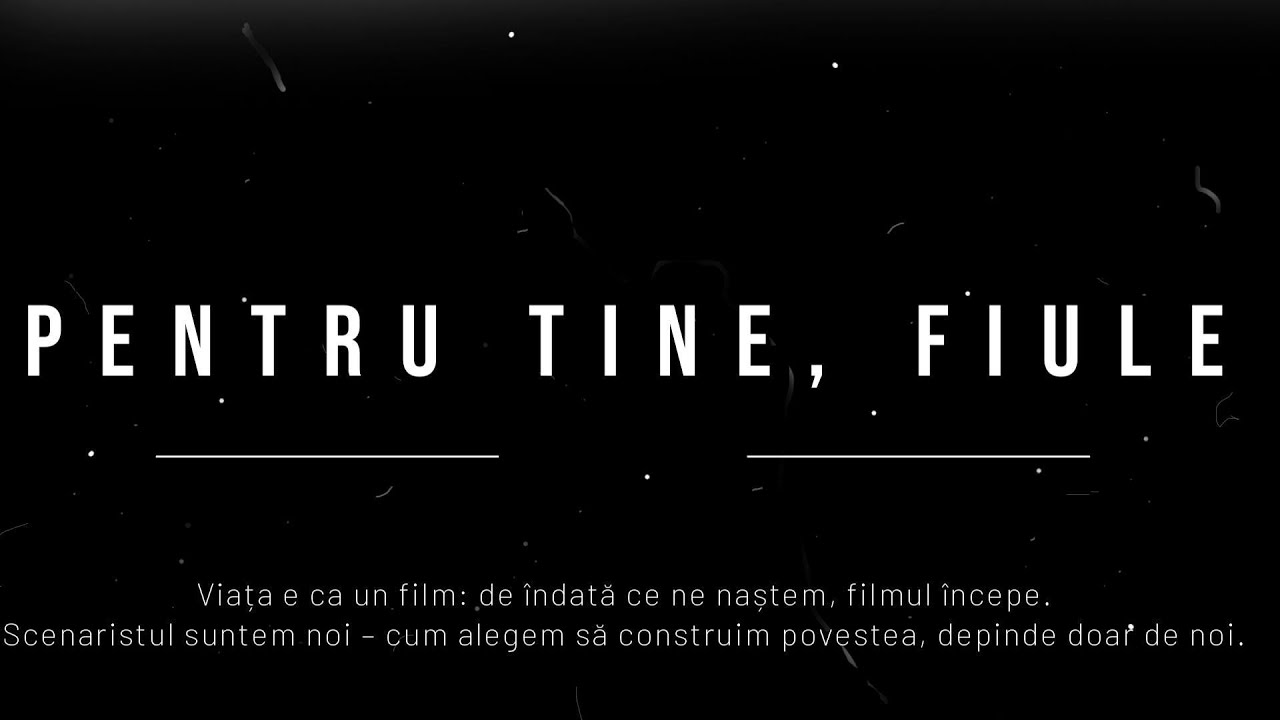Pentru Tine, Fiule