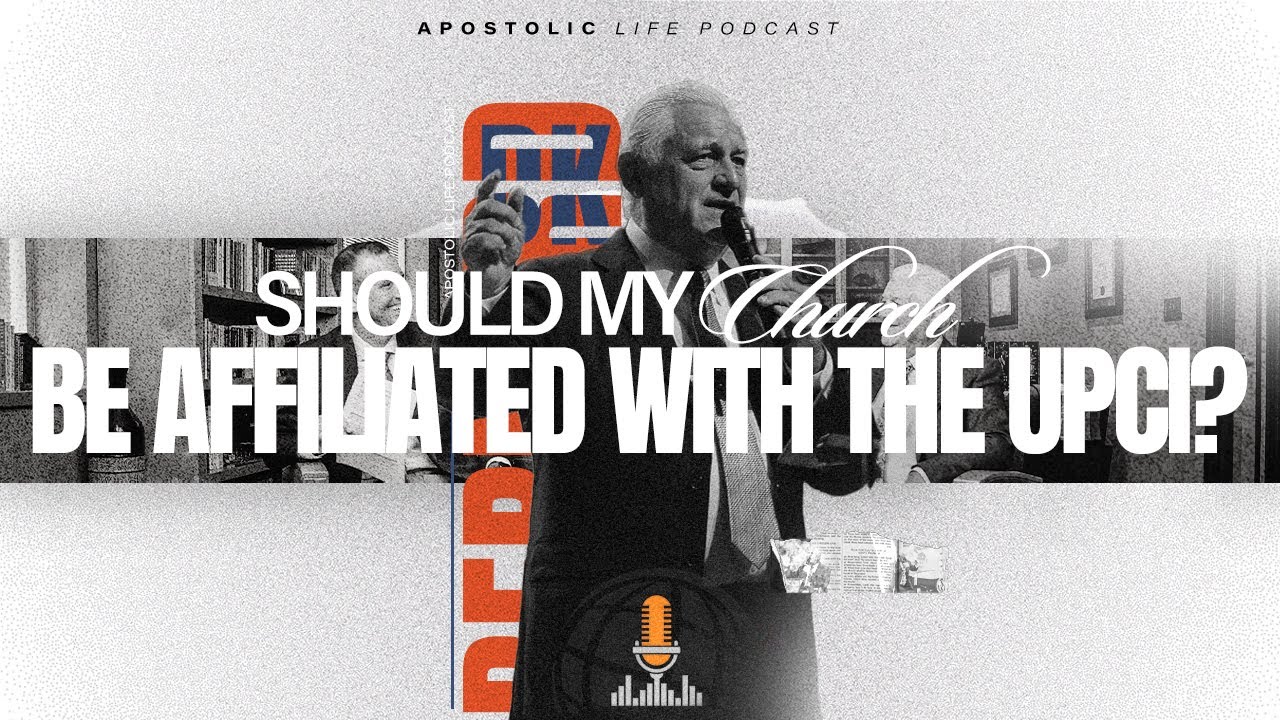 Should My Church Be Affiliated with the UPCI? | Episode 196