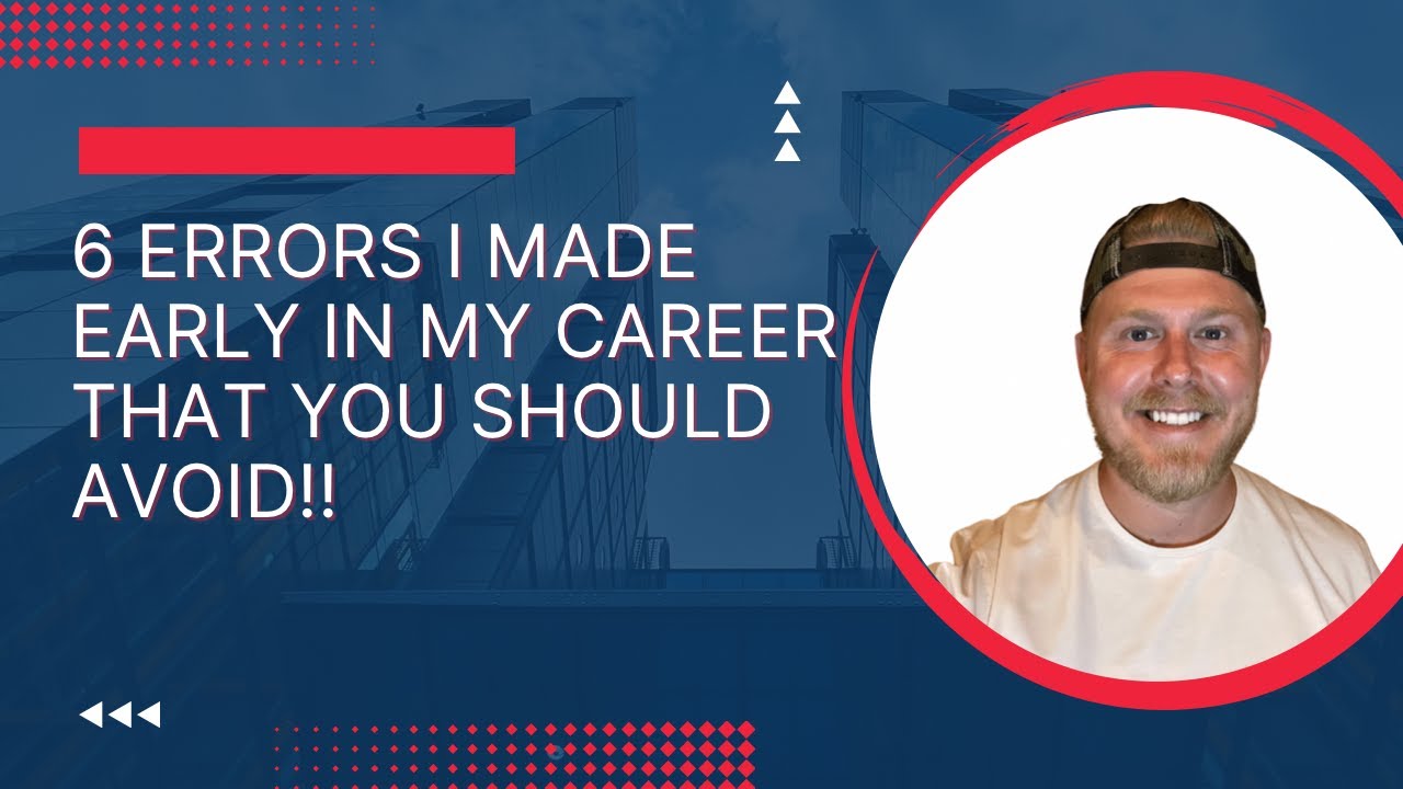 6 errors I made early in my career that you should avoid