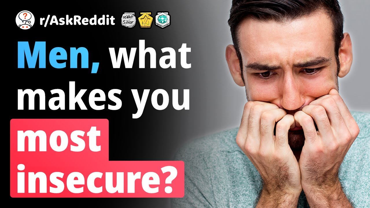 Men of Reddit, What makes you most insecure? (Human Voice) r/AskReddit
