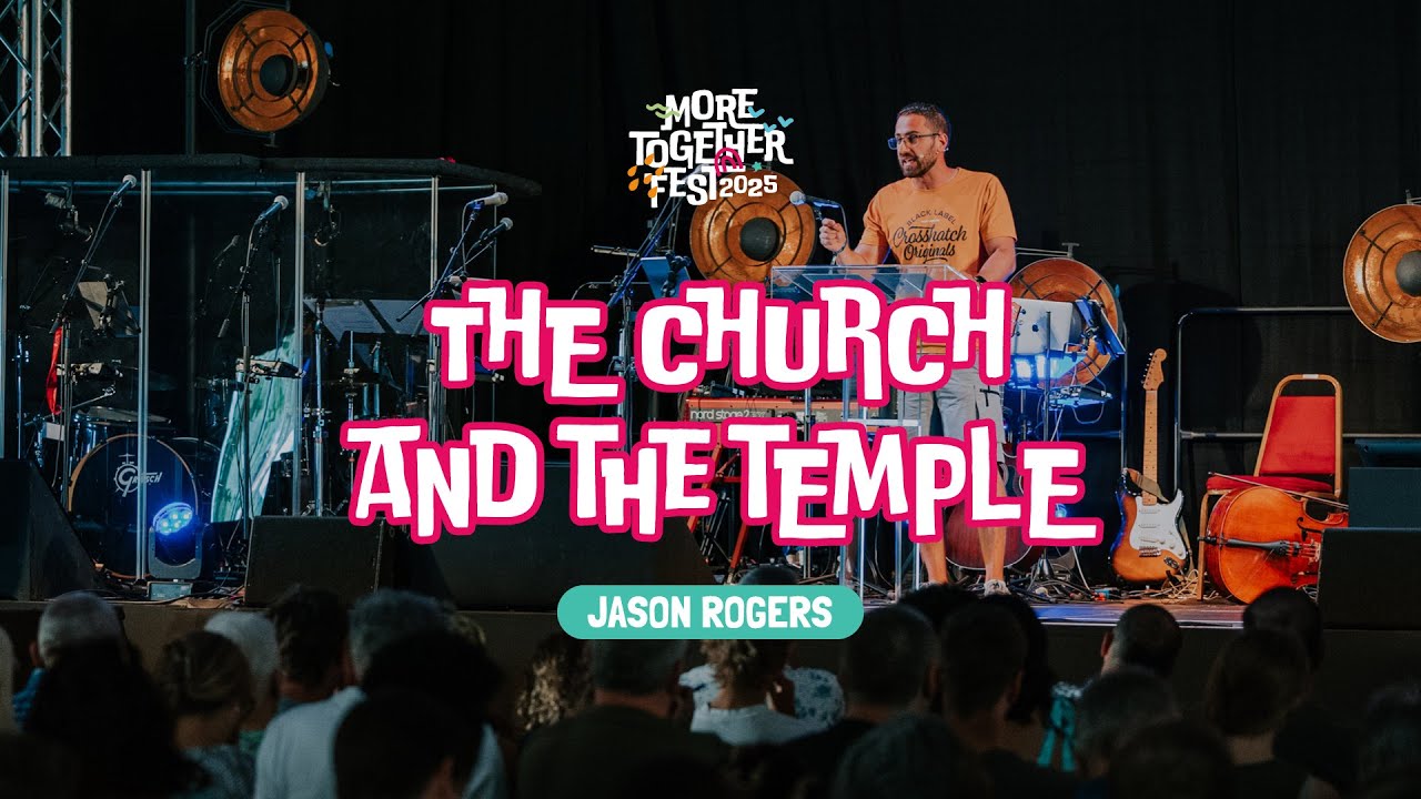 The Church and The Temple - Jason Rogers (More Together 2025 / Session 4)