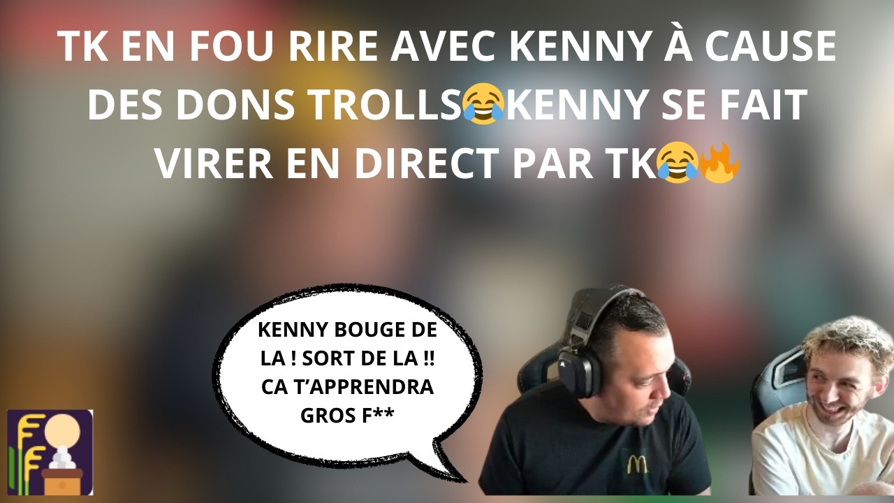 TK VIRE KENNY CAR IL A DIT UNE DINGUERIE😂🔥ILS SONT EN FOU RIRE À CAUSE DES DONS 😂