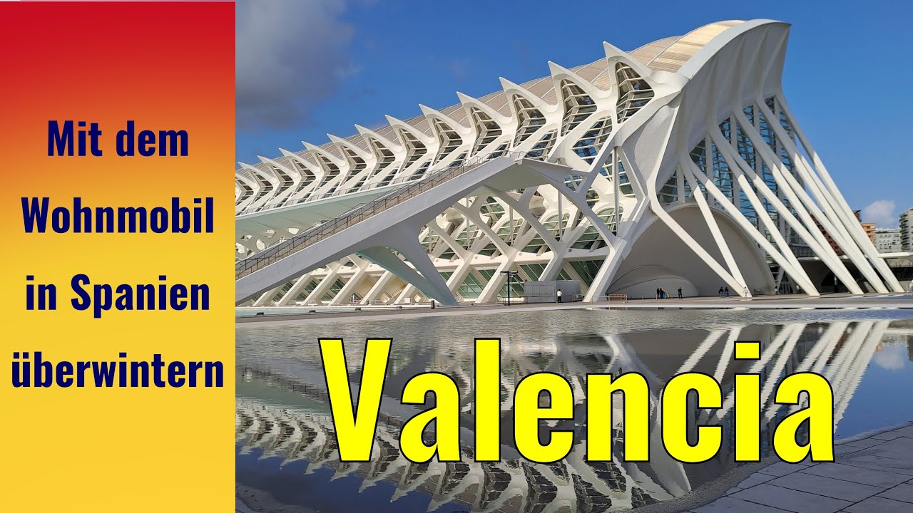 Mit dem Wohnmobil in Spanien überwintern -  Valencia  🇪🇸 | Oceanogràfic_Kathedrale_Sightseeing