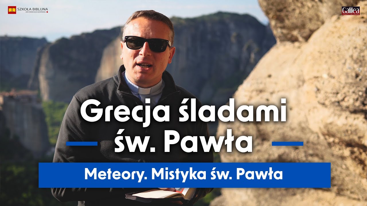 Grecja śladami św. Pawła. Odcinek 17 - Meteory. Mistyka św. Pawła