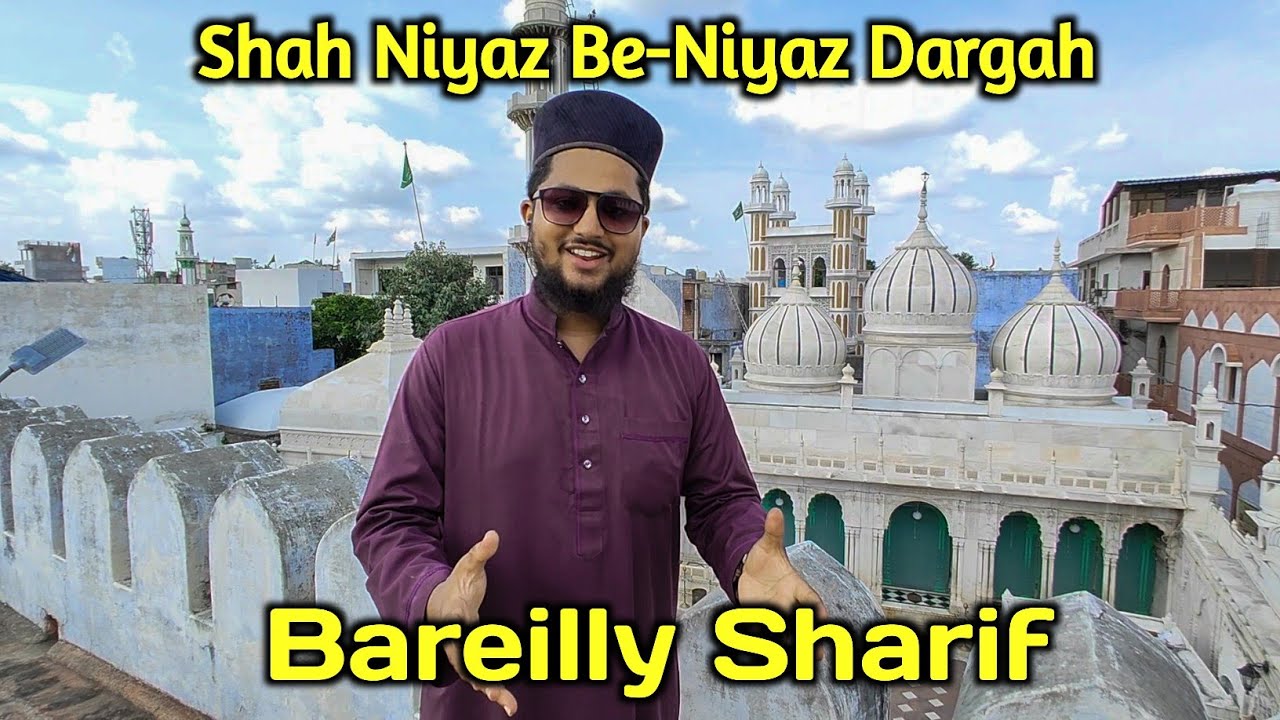Wisaal Ke Baad Bhi Zinda Hain Ye Allah Ke Wali | Shah Niyaz Be-Niyaz Dargah History Bareilly