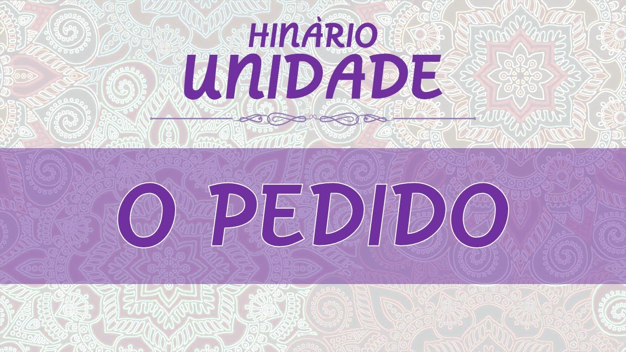 O PEDIDO | HIN&Aacute;RIO UNIDADE | C&Eacute;U DO RENASCER  | SANTO DAIME