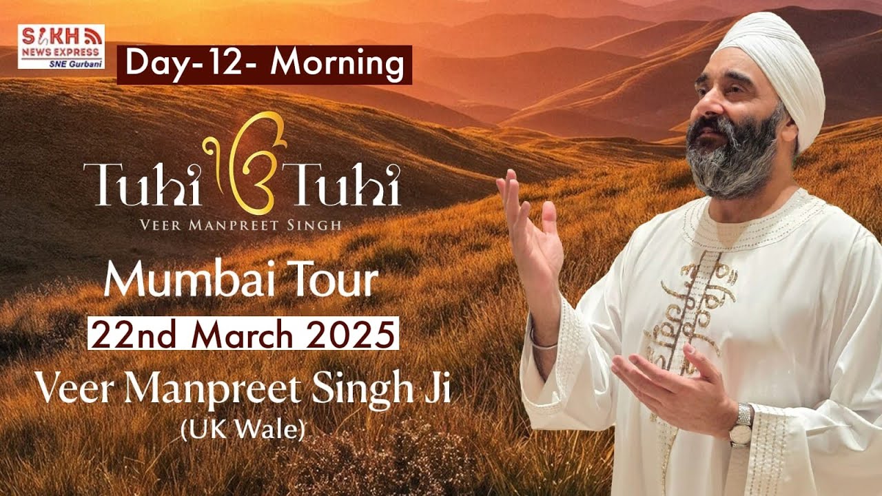 Tuhi Tuhi Simran By Veer Manpreet Singh Ji UK Wale || live From Mumbai |22nd March 2025 |SNE Gurbani