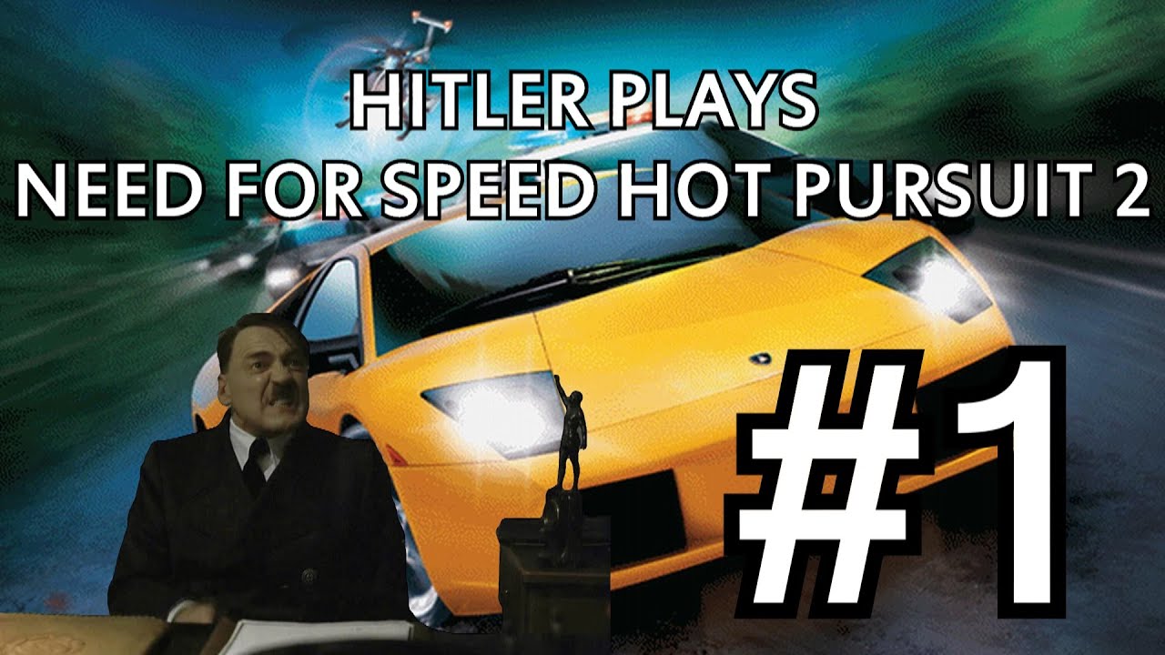 Hitler Plays Need For Speed Hot Pursuit 2 #1 - The First Pursuits