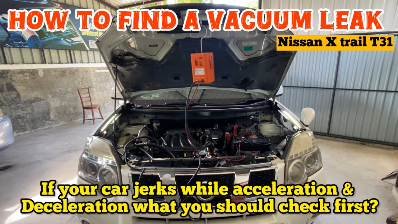 How to find a vacuum leak in a car engine? Nissan X trail T31 jerking while Accel & Decel