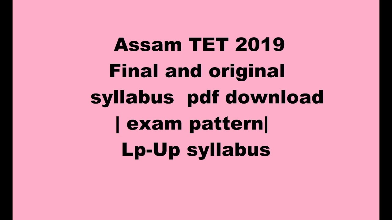 Assam TET 2019 Final and original syllabus pdf download| exam pattern| Lp-Up syllabus