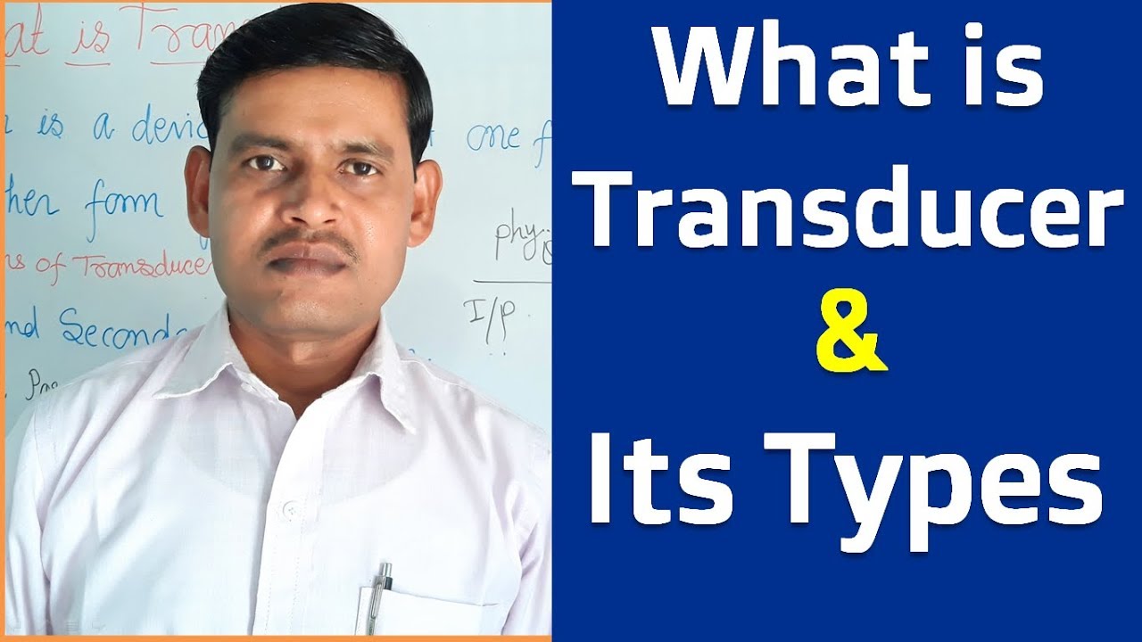 What is Transducer and its Types of Transducer in Hindi -