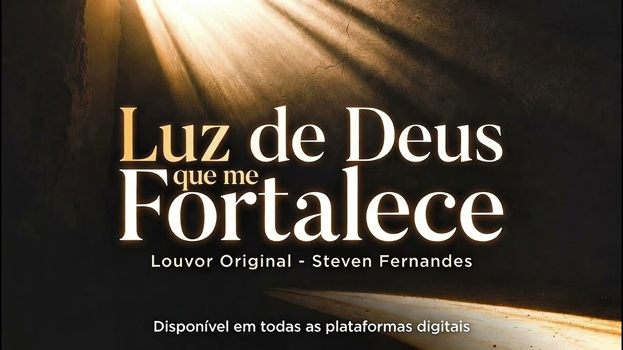 Luz de Deus que me Fortalece - Louvor Original - Steven Fernandes 