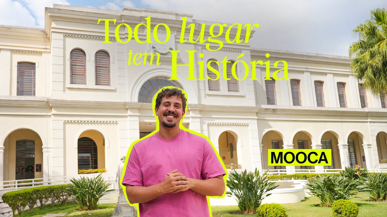 MOOCA | Todo Lugar Tem Hist&oacute;ria