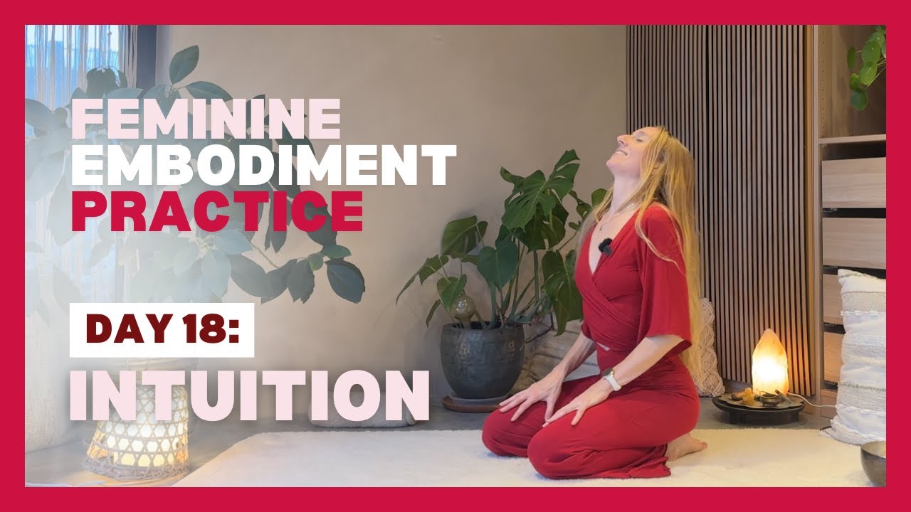 Day 18 – Intuition | 10 Min Feminine Practice to Trust Your Inner Yes (21Day Femme Embodiment Quest)