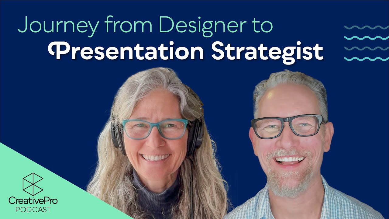 Journey from Designer to Presentation Strategist | CreativePro Podcast